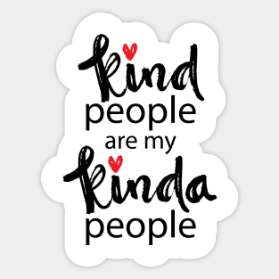Kind people are my kinda people. Motivational quote. Sticker